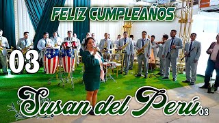 🎤FELIZ CUMPLEAÑOS SUSAN DEL PERÚ DvD 03 [upl. by Yebot398]