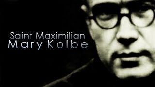 Saint Maximilian Mary Kolbe [upl. by Albin]