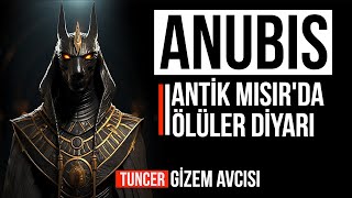 ANUBİS  ANTİK MISIRDA ÖLÜLER DİYARINA YOLCULUK [upl. by Anasus399]