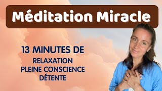 Relaxation Miracle  la méditation qui relâche toute tension en 13 minutes · Moment présent 💟 [upl. by Furey]