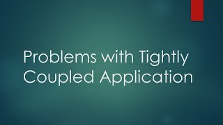 Part 1  Analyzing a Tightly Coupled Application [upl. by Adnohsal]