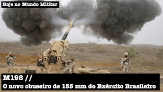 M198 o novo obuseiro de 155 mm do Exército Brasileiro [upl. by Airun]