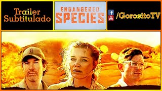 ENDANGERED SPECIES Trailer Subtitulado al Español  Especies En Peligro De Extincion Rebecca Romijn [upl. by Thompson583]