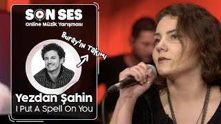 Son Ses  Yezdan Şahin  I Put A Spell On You [upl. by Limann]