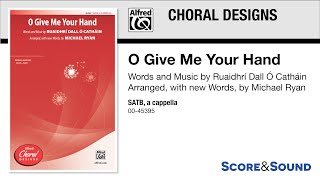 O Give Me Your Hand arr Michael Ryan – Score amp Sound [upl. by Linc]