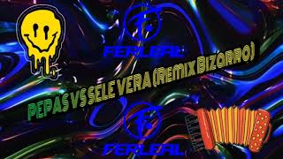 PEPAS VS SELE VERA Remix Bizarro  Dj Fer Leal 2021 [upl. by Rodgers]