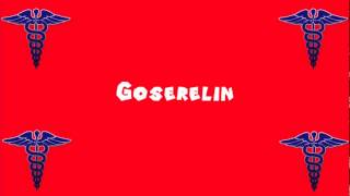 Pronounce Medical Words ― Goserelin [upl. by Pontius]