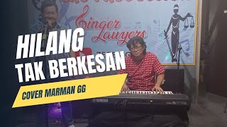 HILANG TAK BERKESAN II COVER MARMAN GG [upl. by Neelear616]