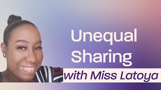 Unequal Sharing  with Miss Latoya [upl. by Nomla]