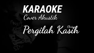 Pergilah KasihKARAOKE AKUSTIK [upl. by Memberg]