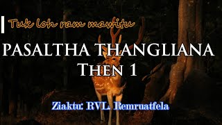 PASALTHA THANGLIANA Then 1 RVL Remruatfela [upl. by Dinnie58]