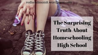 The Surprising Truth About Homeschooling High School [upl. by Karon]