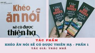 Khéo Ăn Nói Sẽ Có Được Thiên Hạ  Phần 1  Trác Nhã  Biết ăn nói muốn gì được nấy [upl. by Refeinnej491]