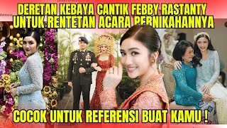 6 KEBAYA CANTIK FEBBY RASTANTY DIRENTETAN ACARA PERNIKAHANNYA  COCOK JADI INSPIRASI BUAT KAMU [upl. by Nosnor471]