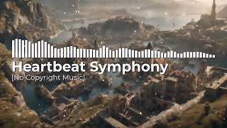 Heartbeat Symphony  No Copyright Music [upl. by Alix]