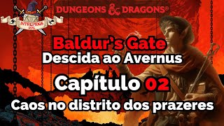 DampD 2024  Baldurs Gate Descida ao Avernus  Capítulo 02  Caos no distrito dos prazeres [upl. by Nonnerb126]