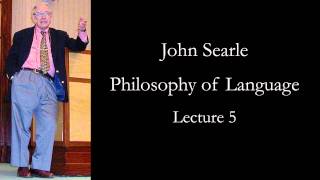 Searle Philosophy of Language lecture 5 [upl. by Dnamra552]