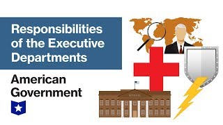 Responsibilities of the Executive Departments  American Government [upl. by Gerhan907]