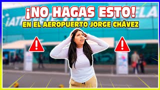 Aeropuerto Jorge Chávez  NO COMETAS ESTOS ERRORES 🚫✈️ TRAVELERAS [upl. by Ennahoj]