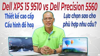 So sánh amp trải nghiệm hiệu năng Dell XPS 15 9510 RTX 3050Ti amp Dell Precision 5560 Quadro T1200 [upl. by Gotthelf656]