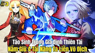 P 3  Táo Sinh Trong Gia Đình Thiên Tài Nắm Giữ 4 Tài Năng Ta Liền Vô Địch Review Truyện Tranh [upl. by Proud]