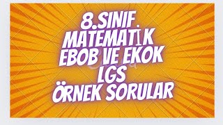 8SINIF EBOB EKOK LGS ÖRNEK SORULARI 2 [upl. by Ellenid631]