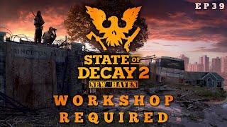 State of Decay 2 New Haven  Workshop Required [upl. by Katharine]