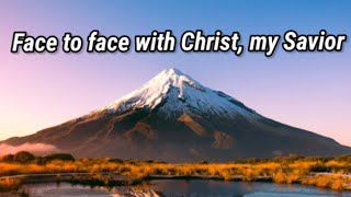 Face to face with Christ my Savior Lyrics [upl. by Fischer]