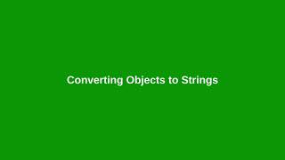 Chapter 13 Converting an Object to a String [upl. by Gentille]