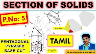 Sectionofsolids  Pentagonal Pyramid Base cut  PNo5  Tamil  Engineering Graphics Pravinkumar [upl. by Kered765]