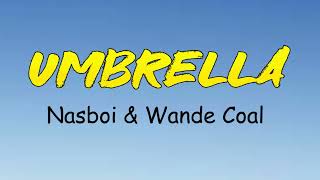 Nasboi – Umbrella Ft Wande Coal Official Lyrics Video [upl. by Esinrahs]