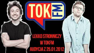 Lekko Stronniczy w TOK FM  Materializacja z dn 25012012 r [upl. by Elfont860]