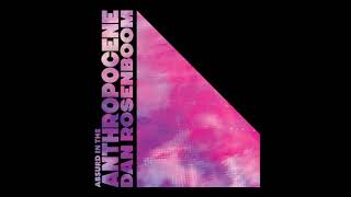 Dan Rosenboom  Absurd in the Anthropocene Full Album [upl. by Yllaw171]