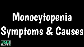 Monocytopenia  Low Monocyte Count  Types Causes Symptoms Treatment Of Monocytopenia [upl. by Yanarp]