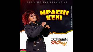 COREEN MILANZI  MPACHIKEN  MALAWI OFFICIAL SINGLE GOSPEL MUSIC AUDIO [upl. by Naenej]