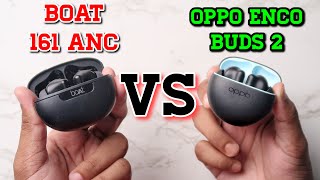 boAt Airdopes 161 ANC vs Oppo Enco Buds 2  Detailed Comparison  Konsa Lena Chaiye [upl. by Paine]