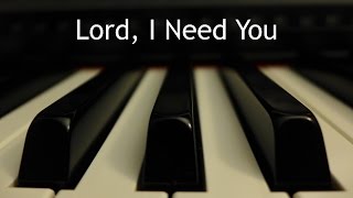 Lord I Need You  piano instrumental cover with lyrics [upl. by Enidlareg556]