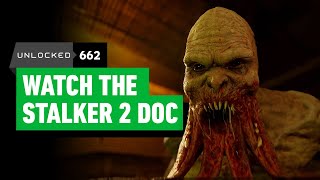 The STALKER 2 Documentary Is a MustWatch – Unlocked 662 [upl. by Barina]