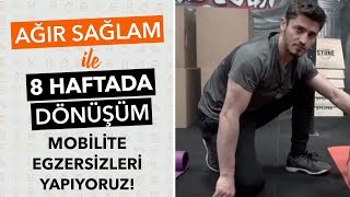 Mobilite Egzersizleri Yapıyoruz  Ağırsağlam ile 8 Haftada Dönüşüm 5 [upl. by Atteselrahc]