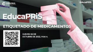 EducaPRiS Sesión 06102022 Etiquetado de medicamentos [upl. by Publius]