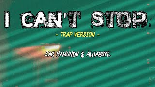 I CANT STOP Trap Version  Zag Hamundu amp Bigbane [upl. by Ainotal]