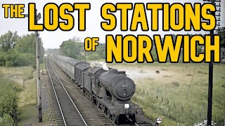 The Lost Stations of Norwich [upl. by Etnovahs]