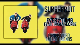 SUPERFRUIT  Everyting ft Inara George Lyrics [upl. by Liddy]