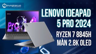 Quá Ngon Trong Tầm Giá Rồi  Ryzen 7 8845H 28K OLED LENOVO IDEAPAD 5 PRO 2024 [upl. by Ozne524]