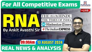 Current Affairs 13 August 2024  Real News and Analysis  For All Exams  RNA by Ankit Avasthi Sir [upl. by Bram]