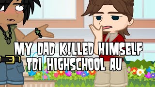 My dad klled himself  Total Drama Island HighSchool Au  TW  Original [upl. by Aicram191]