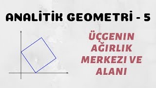 Analitik Geometri  5 Üçgenin Ağırlık Merkezi ve Alanı [upl. by Adelina439]