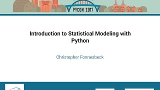 Christopher Fonnesbeck  Introduction to Statistical Modeling with Python  PyCon 2017 [upl. by Perretta]