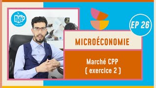 CAFE ECO  Microéconomie S2 EP26 Marché CPP  exercice 2  Darija [upl. by Eesyak]