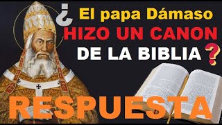 ¿El papa Dámaso hizo un canon de la Biblia Respuesta definitiva 100 histórico [upl. by Keiko]